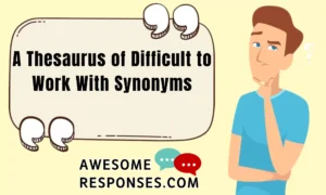 A Thesaurus of Difficult to Work With Synonyms