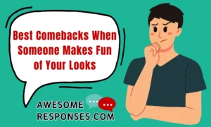 Best Comebacks When Someone Makes Fun of Your Looks