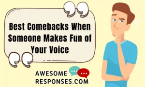 Best Comebacks When Someone Makes Fun of Your Voice