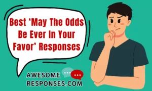 Best ‘May The Odds Be Ever In Your Favor’ Responses