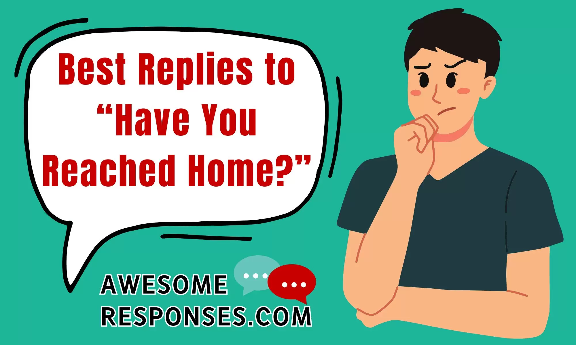 Best Replies to “Have You Reached Home?”