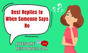 Best Replies to When Someone Says No