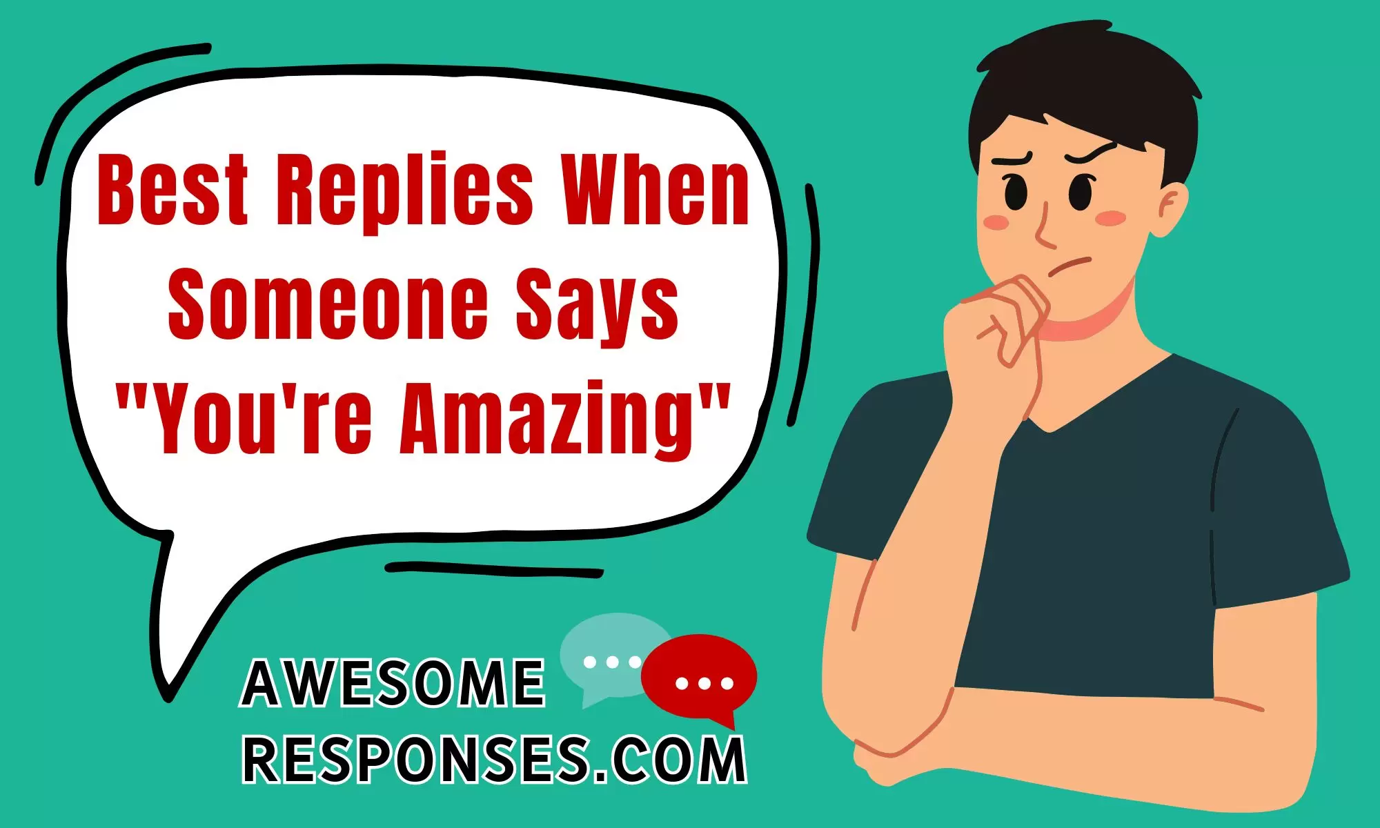 Best Replies When Someone Says "You're Amazing"