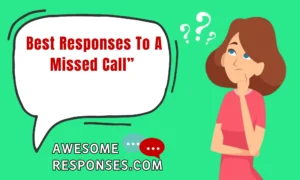 Best Responses To A Missed Call”