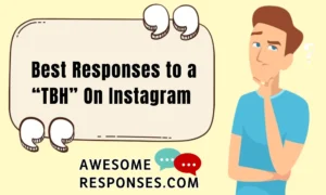 Best Responses to a “TBH” On Instagram