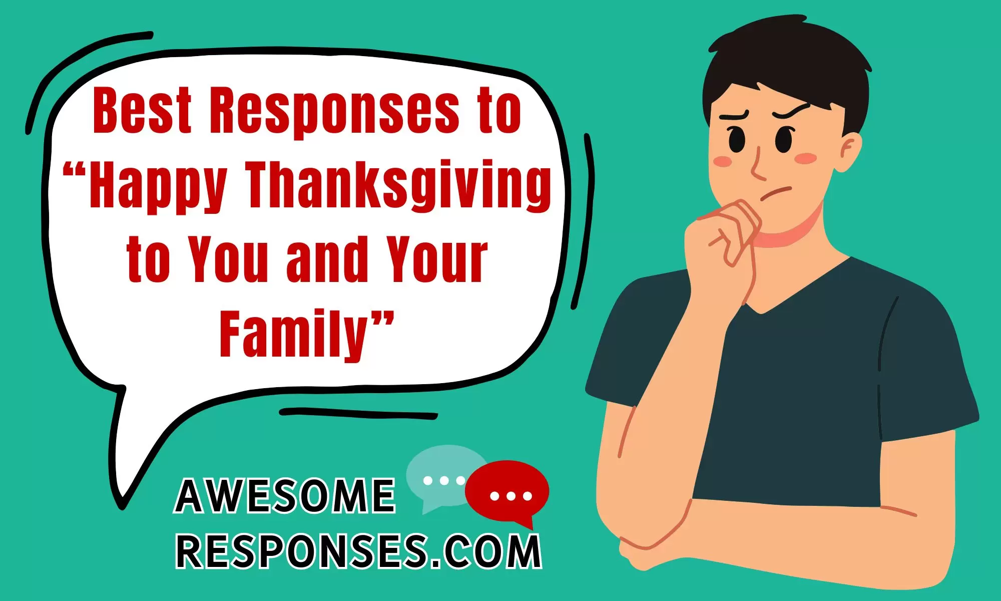 Best Responses to “Happy Thanksgiving to You and Your Family”
