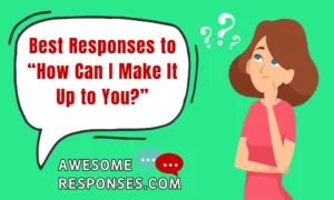 Best Responses to “How Can I Make It Up to You?”