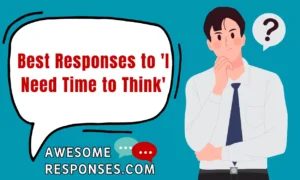 Best Responses to 'I Need Time to Think'