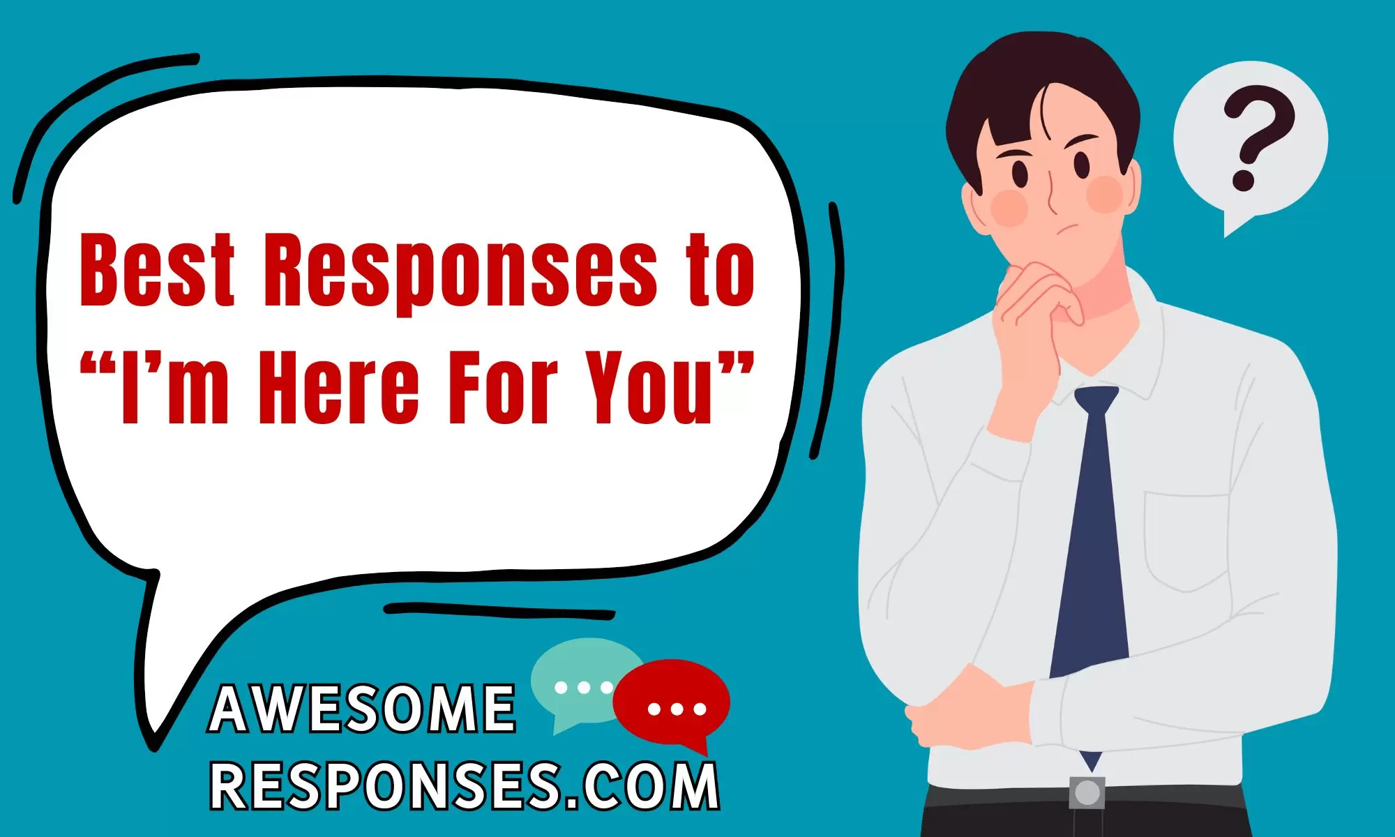 Best Responses to “I’m Here For You”