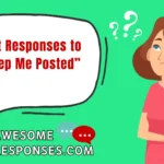 Best Responses to “Keep Me Posted”