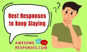 Best Responses to Keep Slaying