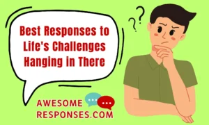Best Responses to Life's Challenges Hanging in There