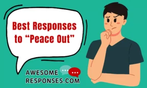 Best Responses to “Peace Out”