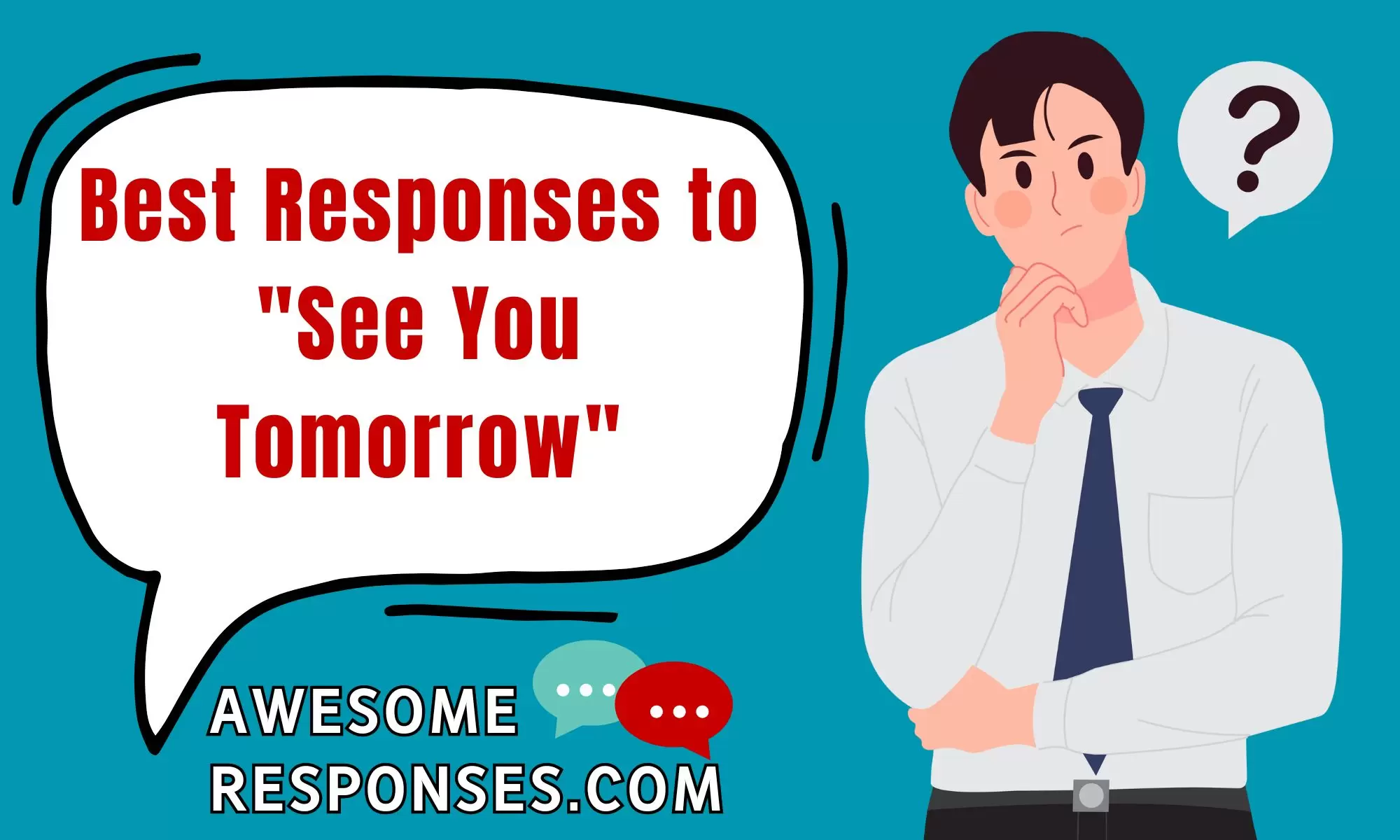 Best Responses to "See You Tomorrow"