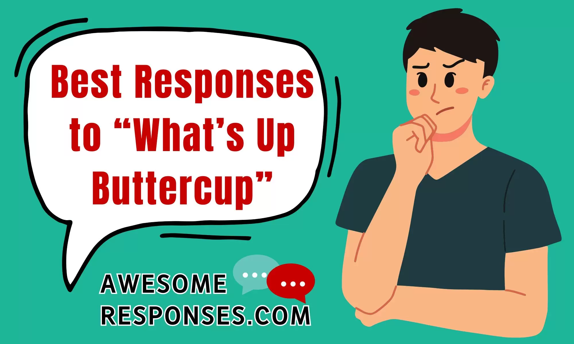 Best Responses to “What’s Up Buttercup”