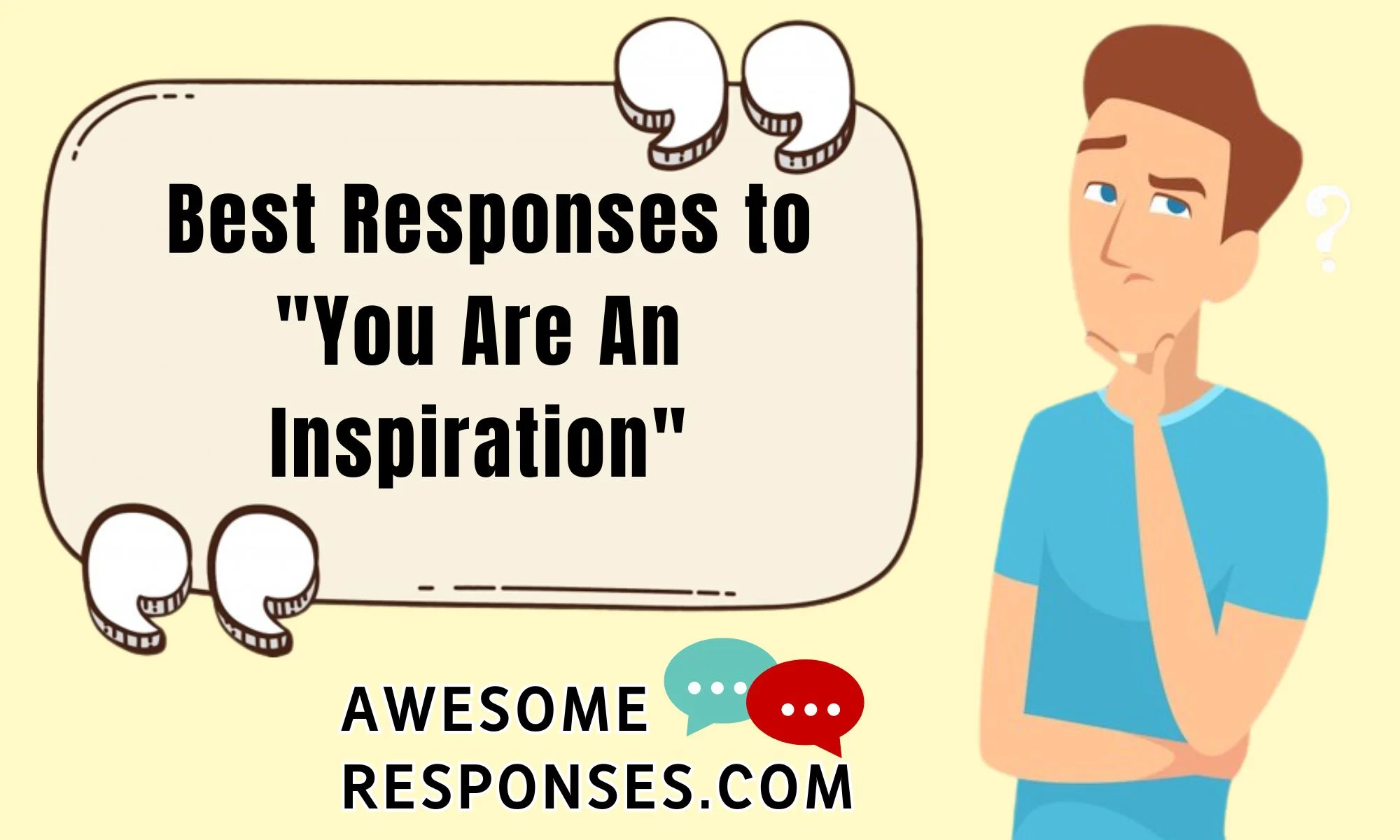 Best Responses to "You Are An Inspiration"