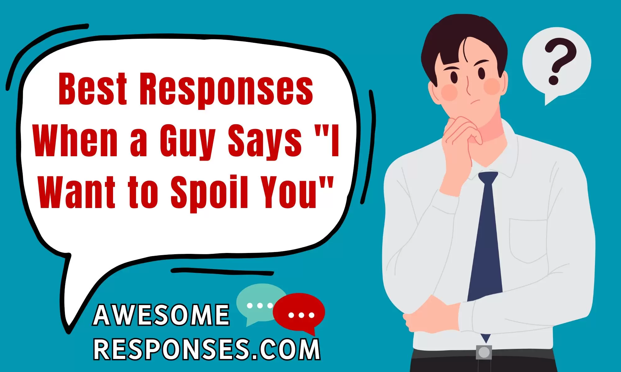 Best Responses When a Guy Says "I Want to Spoil You" : Embracing the Art of Spoiling 