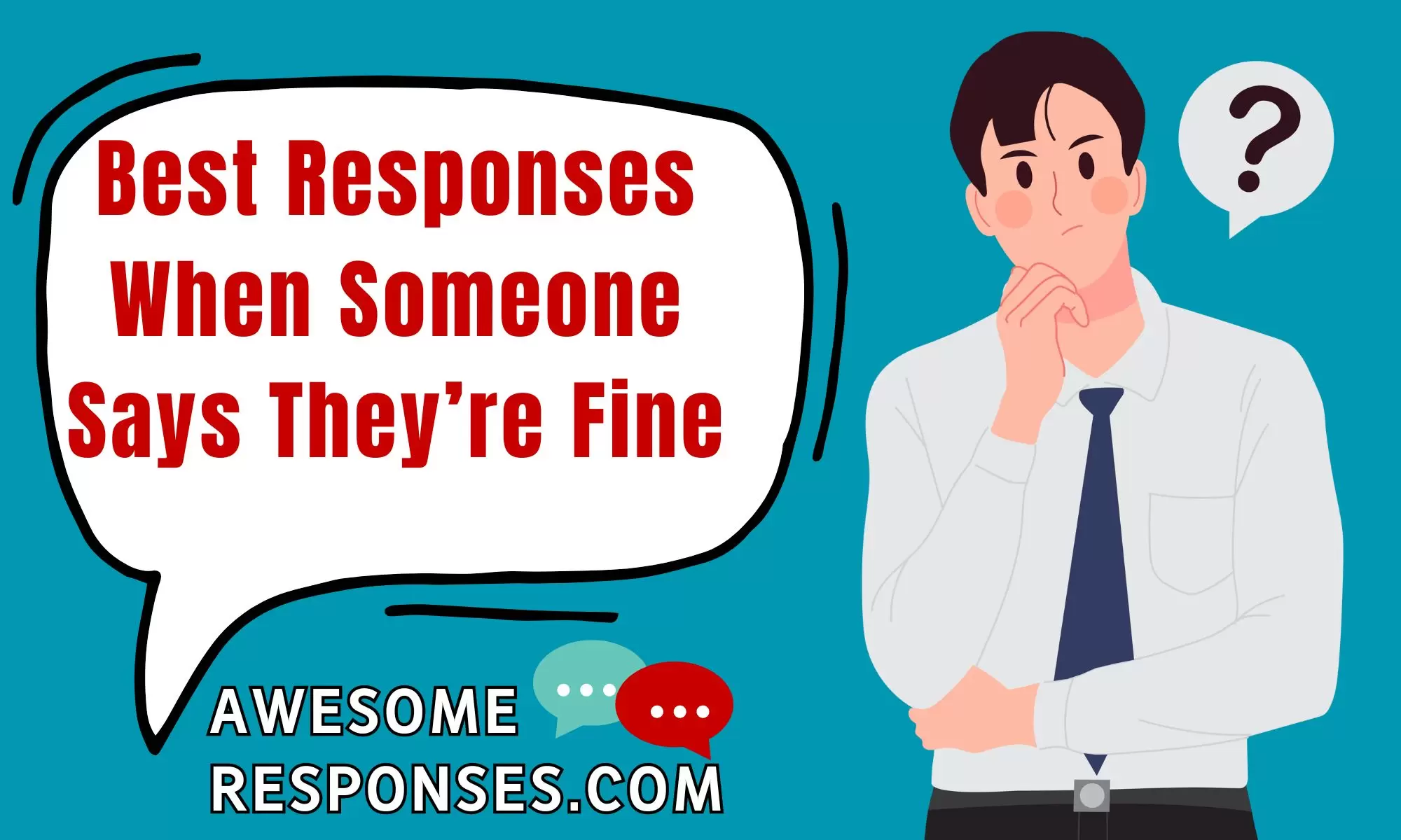 Best Responses When Someone Says They’re Fine