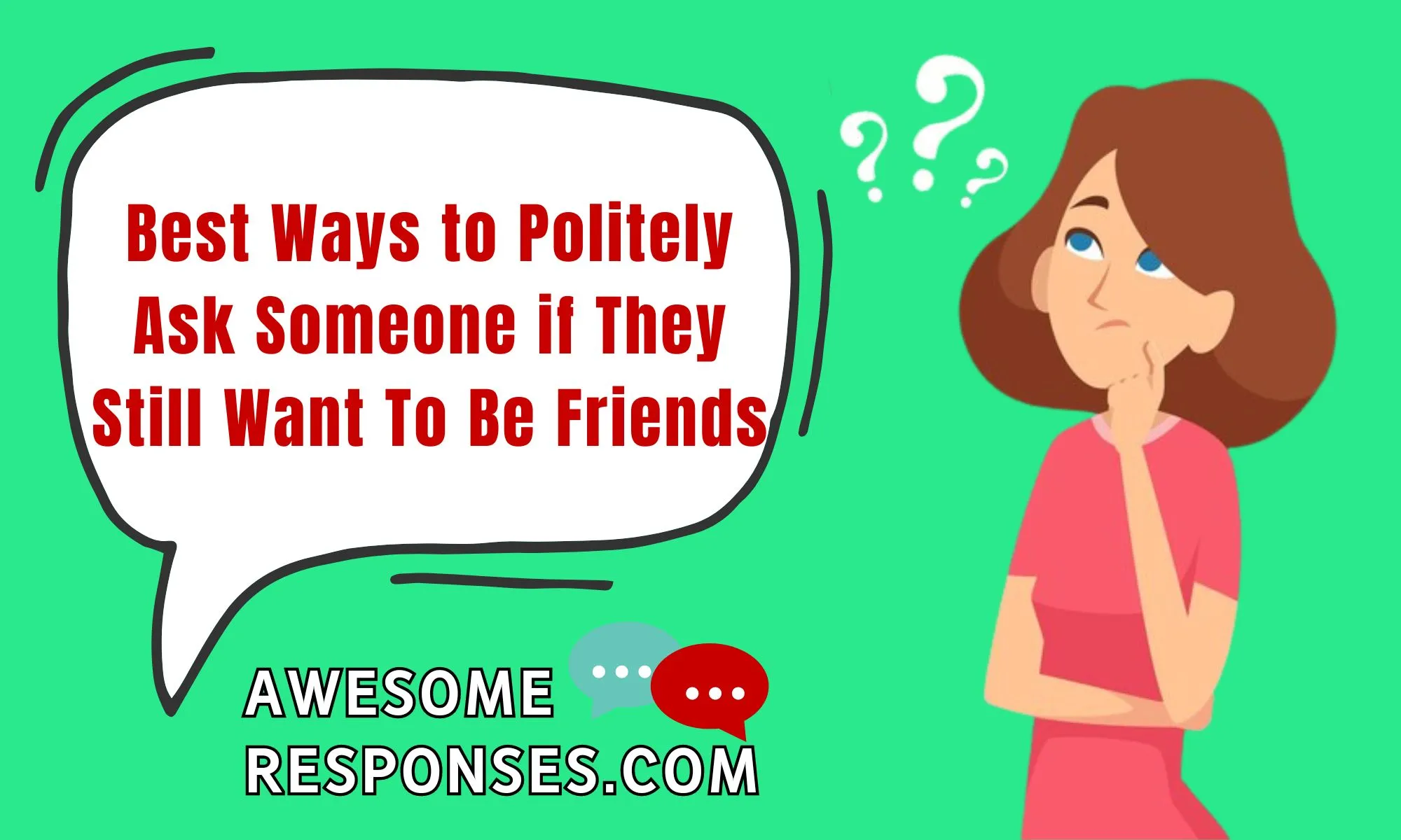 Best Ways to Politely Ask Someone if They Still Want To Be Friends