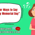 Better Ways to Say “Happy Memorial Day”