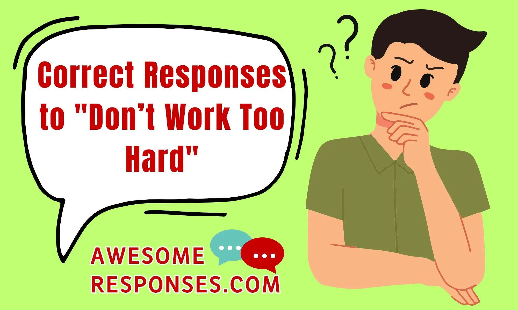 Correct Responses to "Don’t Work Too Hard"