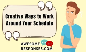 Creative Ways to Work Around Your Schedule