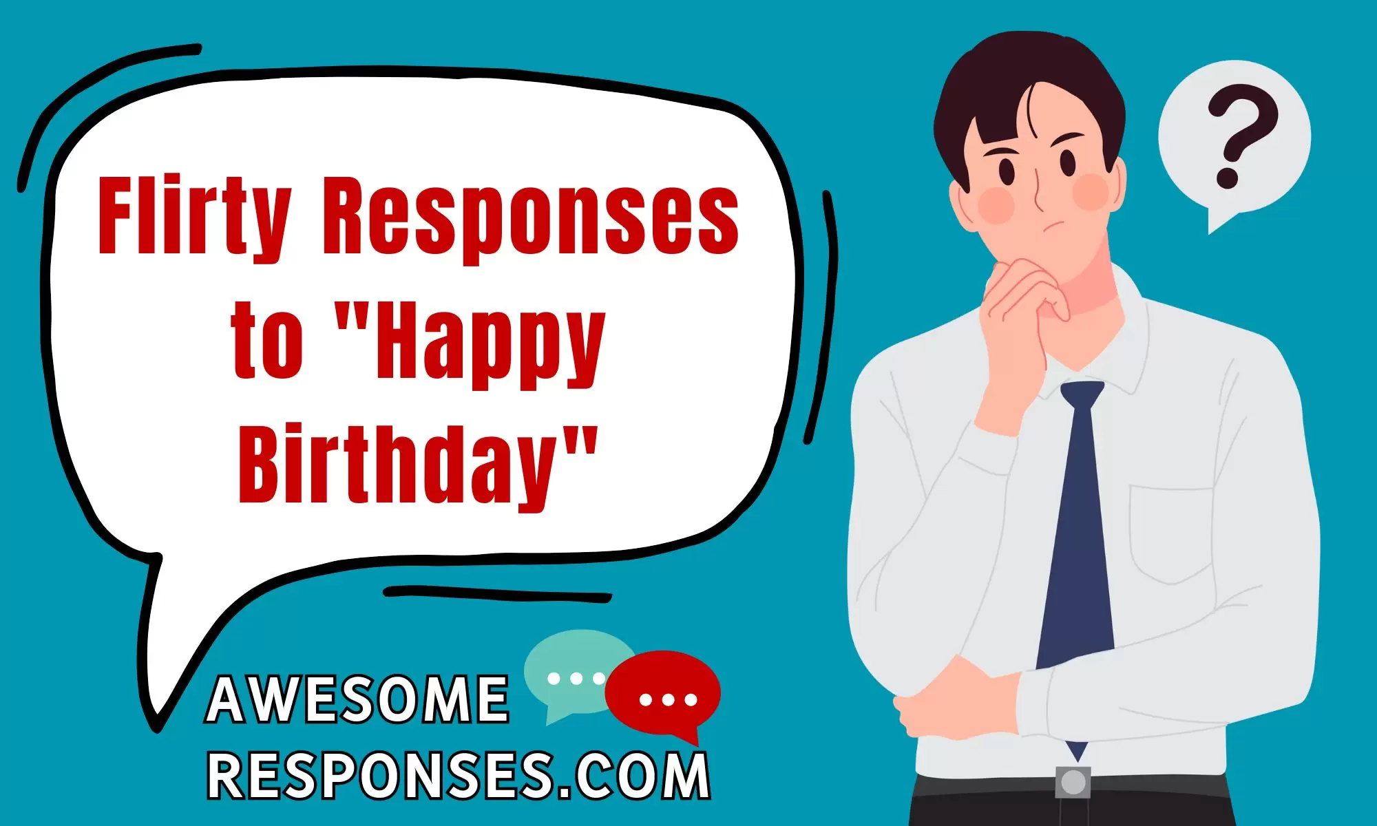 Flirty Responses to "Happy Birthday"