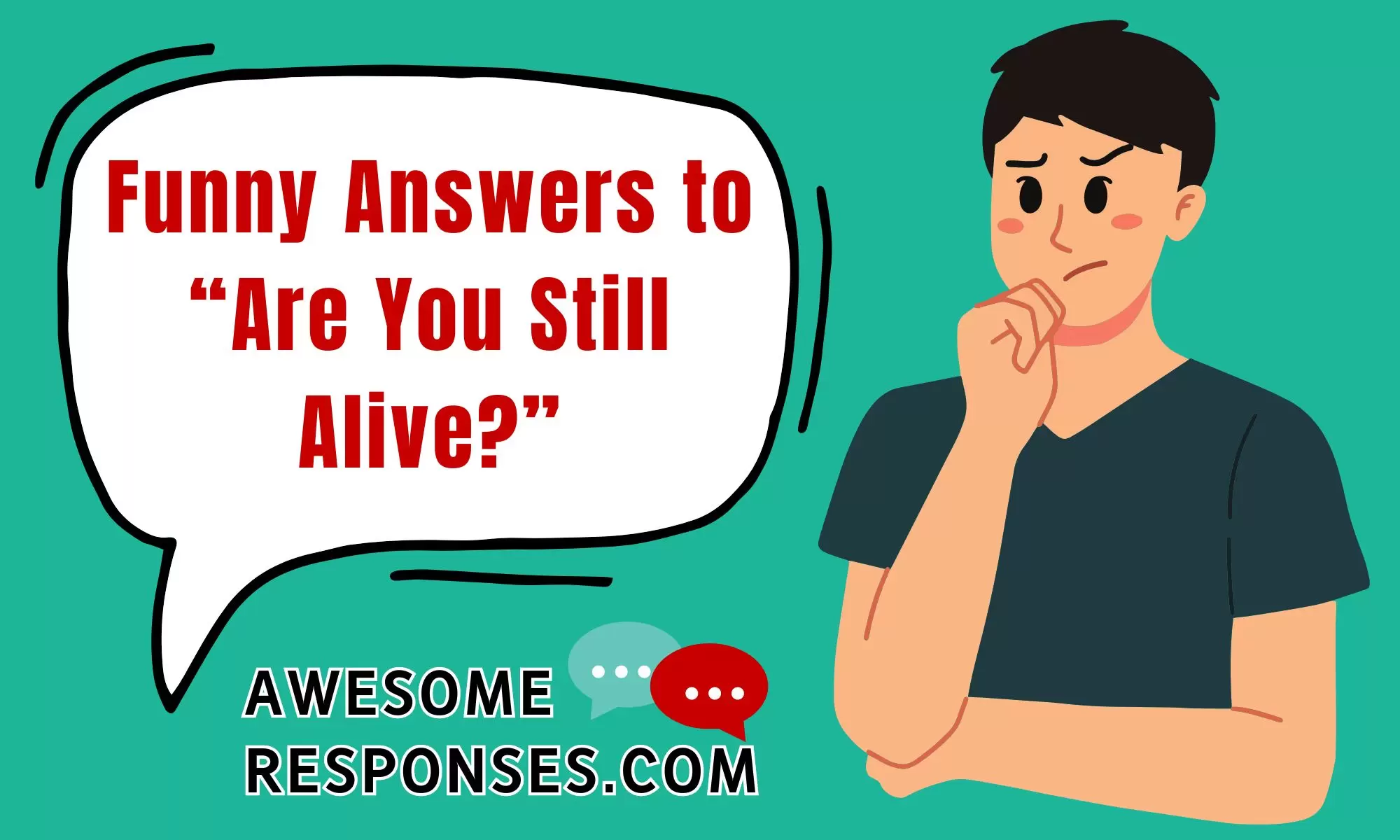 Funny Answers to “Are You Still Alive?”