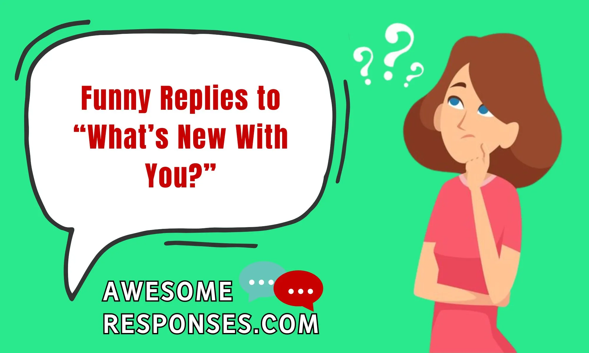 Funny Replies to “What’s New With You?”