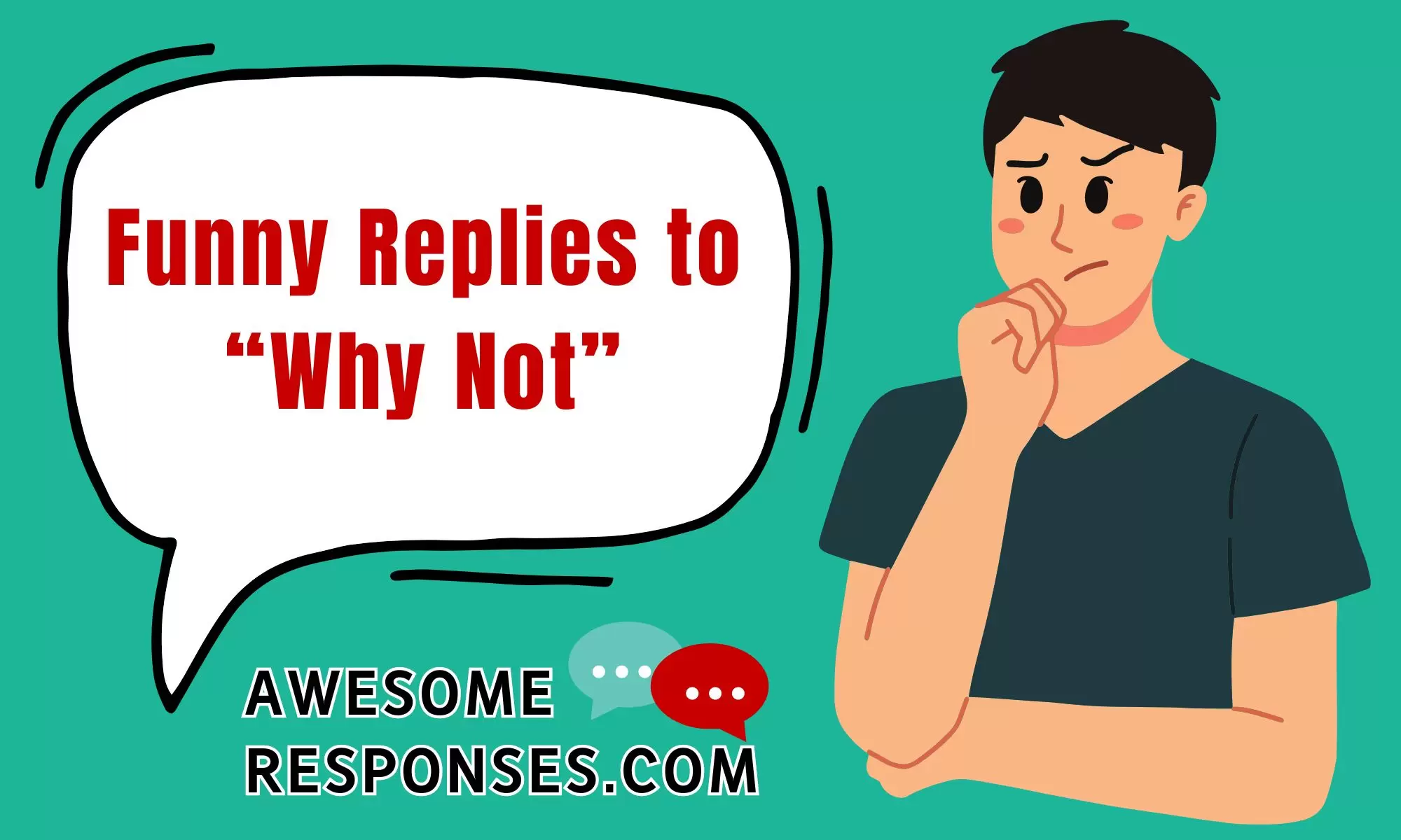 Funny Replies to “Why Not”