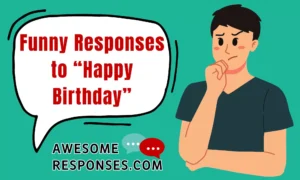 Funny Responses to “Happy Birthday”