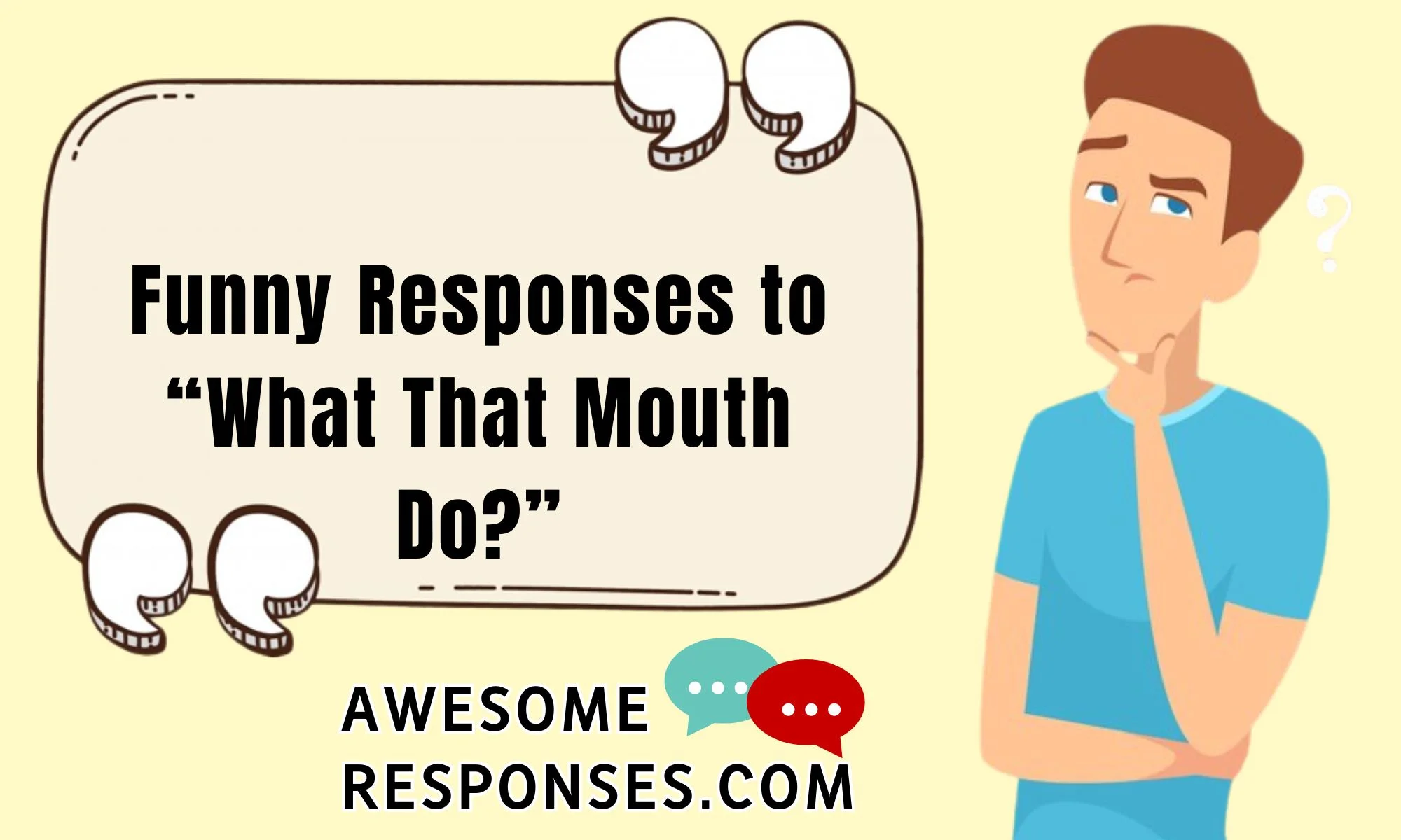 Funny Responses to “What That Mouth Do?”