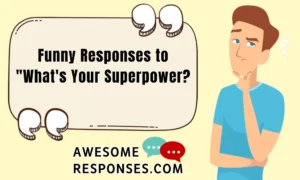Funny Responses to "What's Your Superpower?