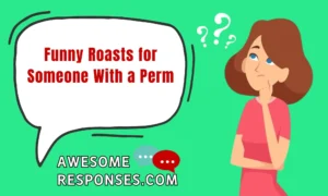 Funny Roasts for Someone With a Perm