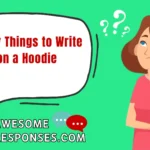 Funny Things to Write on a Hoodie