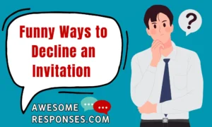 Funny Ways to Decline an Invitation 