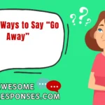 Funny Ways to Say “Go Away”