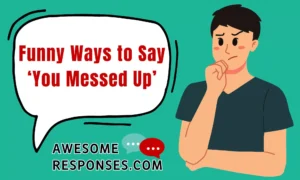 Funny Ways to Say ‘You Messed Up’