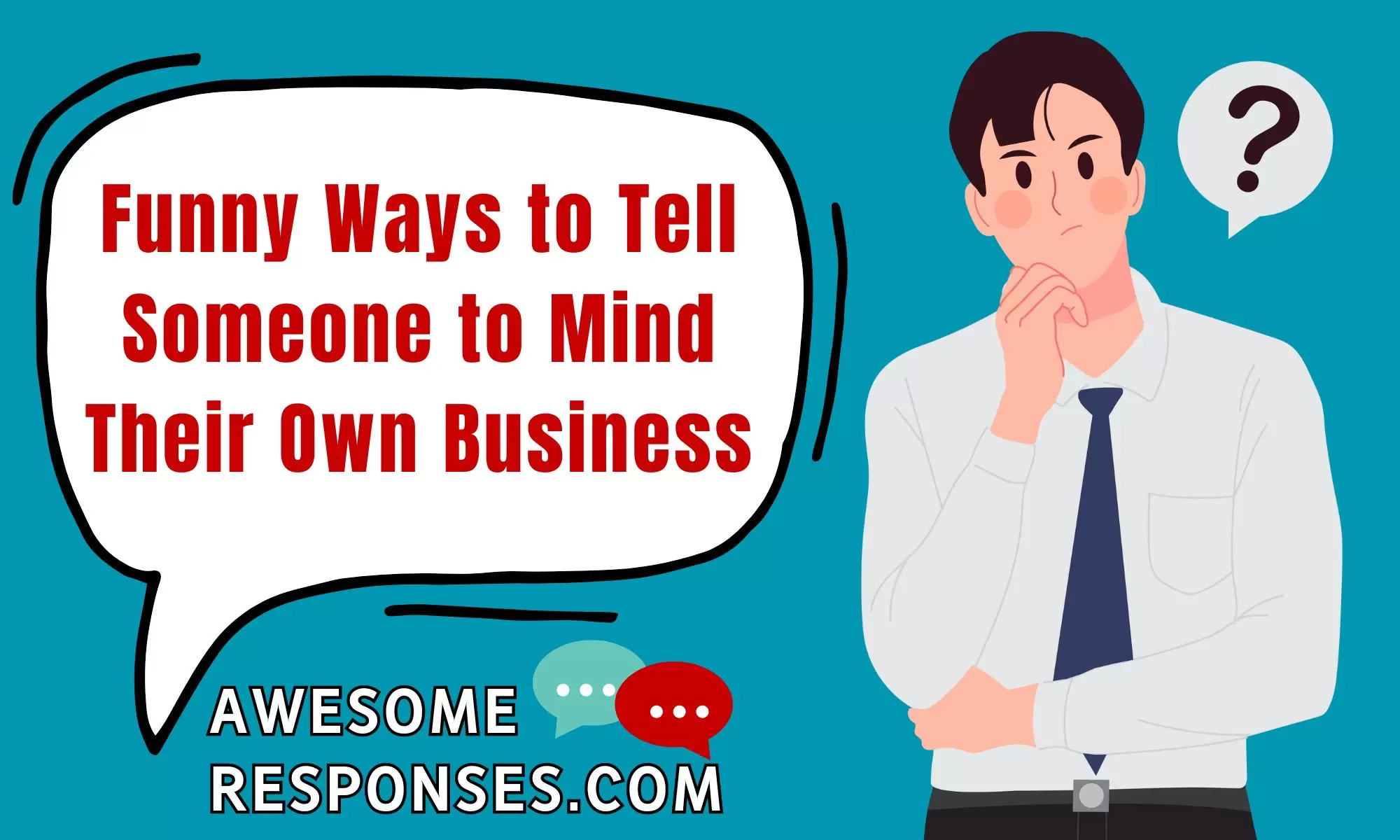 Funny Ways to Tell Someone to Mind Their Own Business