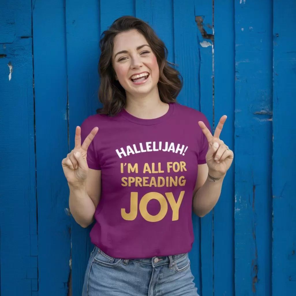 "Hallelujah! I'm all for spreading joy.