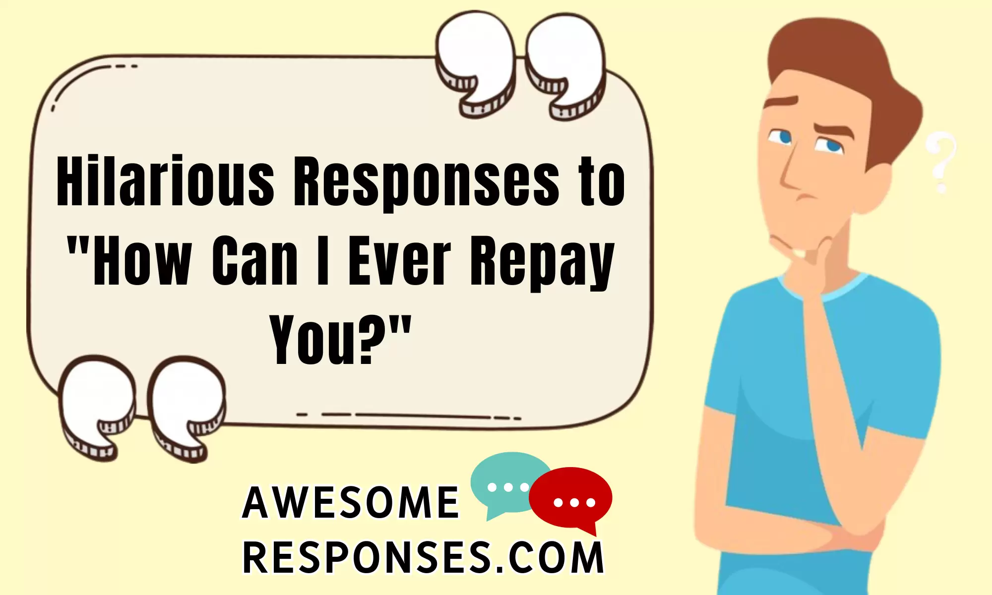 Hilarious Responses to "How Can I Ever Repay You?"