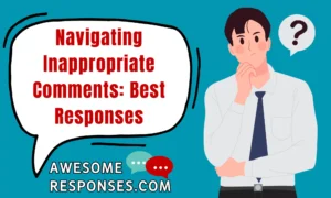 Navigating Inappropriate Comments: Best Responses
