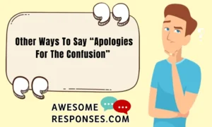 Other Ways To Say “Apologies For The Confusion”