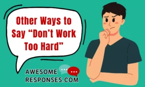 Other Ways to Say “Don’t Work Too Hard”