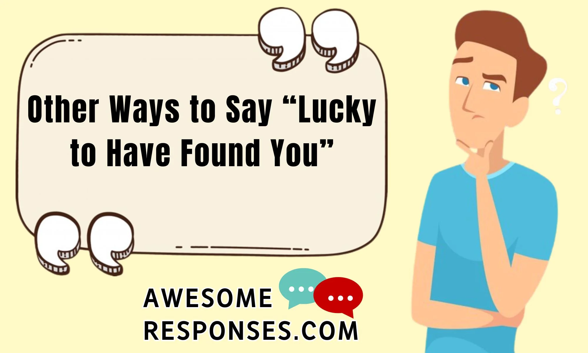 Other Ways to Say “Lucky to Have Found You”