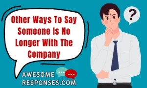 Other Ways To Say Someone Is No Longer With The Company