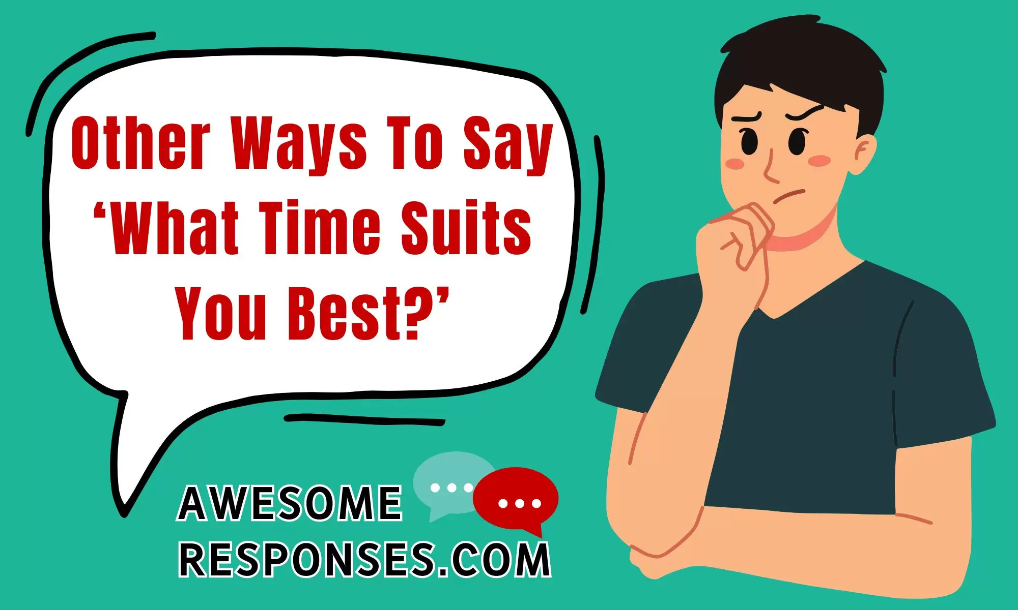 Other Ways To Say ‘What Time Suits You Best?’
