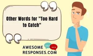 Other Words for "Too Hard to Catch"