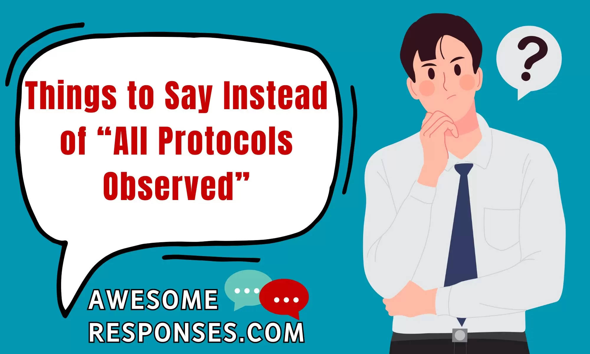 Things to Say Instead of “All Protocols Observed”
