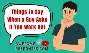 Things to Say When a Guy Asks If You Work Out